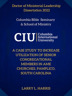 cover image of A Case Study to Increase Utilization of Senior Congregational Members in AME Churches, Pamplico, South Carolina